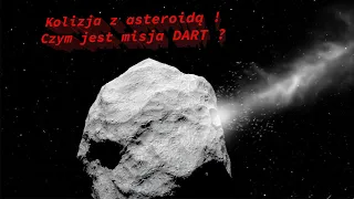 Kolizja z asteroidą ! Czym jest misja DART ?