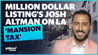 'Everyone's trying to close' ahead of LA 'mansion tax': Million Dollar Listing's Josh Altman