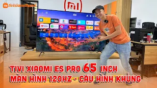 Tivi Xiaomi ES PRO 65 inch - Màn 4K, Tần số quét 120Ghz MEMC - RAM 3GB - Giá Rẻ nhất Việt Nam