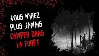 HISTOIRE HORRIFIQUE [FR] - N'allez JAMAIS camper dans la FORÊT !