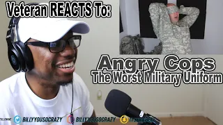 (Veteran REACTS To) AngryCops - The Worst Military Uniform REACTION!