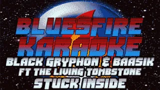 Black Gryph0n & Baasik Ft. The Living Tombstone and Kevin Foster - Stuck Inside Karaoke