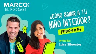 134: ¿Cómo sanar a tu niño interior?