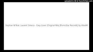 Stephan M feat. Laurent Simeca - Easy Lover (Original Mix) [PornoStar Records] by AlexAK