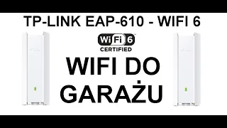 TP-LINK - EAP610 AX1800 - WiFi jak ŚWIATŁOWÓD - dla podwórka - KAMER - Ultraszybkie WiFi na zewnątrz