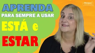 Aprenda Para Sempre a Usar  ESTÁ E ESTAR