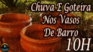 Som De Chuva E Goteira Nos Vasos De Barro  - 10 Horas (Dormir Bem)