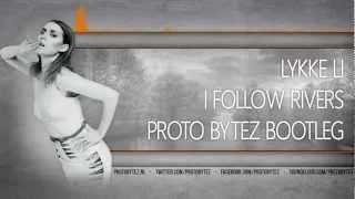 Lykke Li - I Follow Rivers (Proto Bytez Bootleg) (FREE RELEASE)