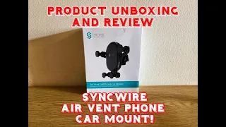 Product Unboxing and Review - SyncWire Air Vent Phone Car Mount