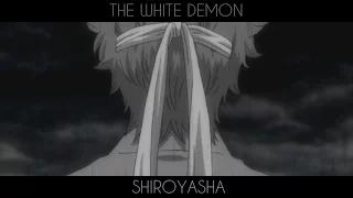 「 AMV / ASMV 」 | Shiroyasha Gintoki Tribute - The White Demon |