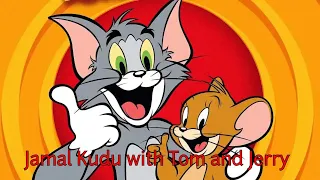 Jamal Kudu ft. Tom and Jerry