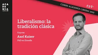 Academia Liberal 2023 | Liberalismo: la tradición clásica - Axel Kaiser