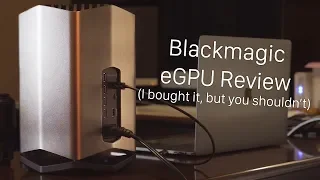 Blackmagic eGPU Review (I Bought One, But You Shouldn't)