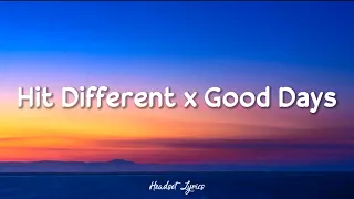 Hit Different X Good Days (Lyrics)| Remix Tiktok Version