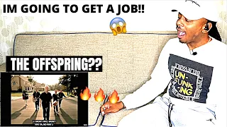 IDK IDK... | The Offspring - Why Don't You Get A Job? (Official Music Video) REACTION