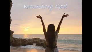 Knowing God:  "To Know Christ Better".