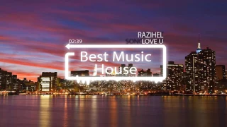 Razihel - Love U [NCS Release] / [Best Music House release]