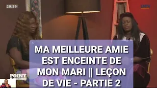 MA MEILLEURE AMIE EST ENCEINTE DE MON MARI || LEÇON DE VIE - PARTIE 2