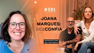 Joana Marques: Desconfia - Episódio  #381