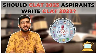 Should CLAT 2023 aspirants write CLAT 2022? I For Serious and Curious Aspirants I Keshav Malpani