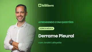 [Residência Médica] Clínica Médica - Derreme Pleural