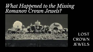 Jewelry Mystery: What Happened to the missing Romanov Crown Jewels?