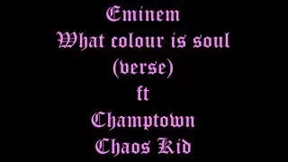 What colour is soul- Eminem's verse (ft Champtown, Chaos Kid) (HD Lyrics)-DeadHipHop90