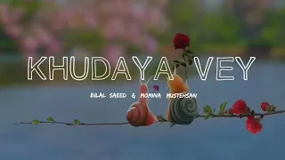 Khudaya Vey - Lyrics | Bilal Saeed | Momina Mustehsan |  Imran Ashraf | Amar Khan | Abbi Lyrics