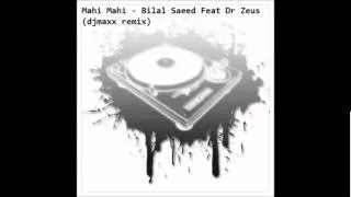 Mahi Mahi - Bilal Saeed Feat. Dr Zeus(djmaxx remix)