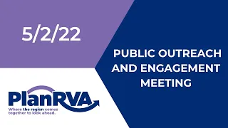 PlanRVA Public Outreach Engagement Meeting- 5/2/2022