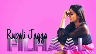Filhaal|Rupali Jagga| Bpraak| Jaani| Akshay Kumar