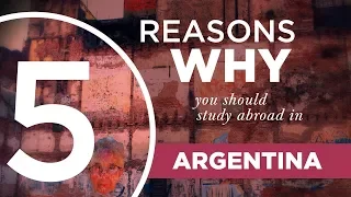 5 Reasons Why You Should Study Abroad In Argentina