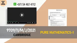 9709/11/M/J/21 | CAMBRIDGE | PURE MATHEMATICS-1  | 2021 | #9709​/11/MAY/JUNE/2021 #9709​