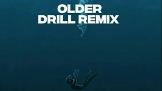 OLDER (DRILL REMIX)