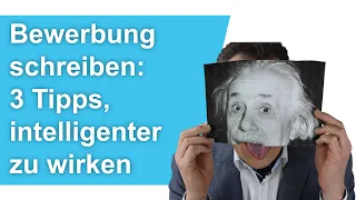 Bewerbung schreiben: 3 Tipps, intelligenter zu wirken (Anschreiben formulieren) // M. Wehrle