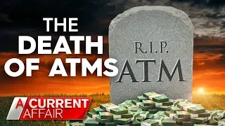 The end of ATMs | A Current Affair