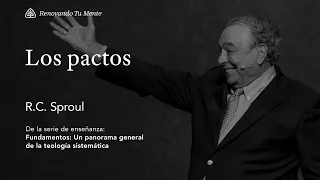 Los pactos: Renovando Tu Mente con R.C. Sproul