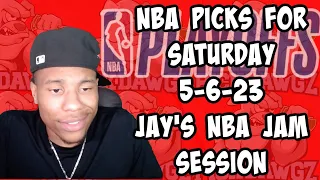 NBA Picks & Predictions Saturday 5/6/23 | Jay's NBA Jam Session