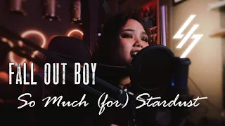 [So Much (For) Stardust by Fall Out Boy] Female Cover by LXS