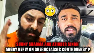 SUNNY SHARMA AND ATINDER SINGH ANGRY REPLY ON SHERUCLASSIC CONTROVERSY ?