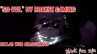[SFM/FNAF/COLLAB] "So Evil" song by Rockit gaming (Collab W/ChaosGirl55)