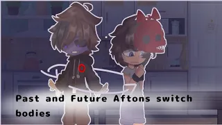 Past and Future Aftons switch bodies || FULL VERSION FNAF GCMM