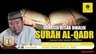 Rahasia besar di Balik Surah Al - Qadr kajian bersama Ustadz Abu Humairoh