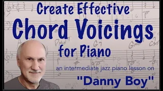 Create Effective Chord Voicings. An intermediate jazz piano lesson on Danny Boy.