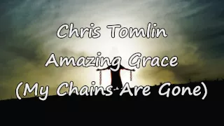 Chris Tomlin - Amazing Grace, My Chains Are Gone [with lyrics]