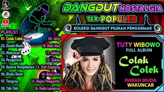 DangDut Nostalgia Terpopuler || Tuty Wibowo Full Album || Koleksi Pilihan Penggemar || COLAK COLEK