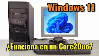 Instalar Windows 11 en un Core2Duo (E6750, 4GB RAM, NVIDIA 8600GT). ¿Se puede? ¿Funciona bien?