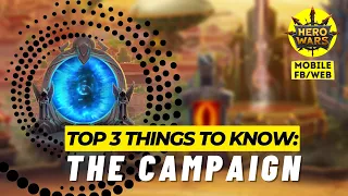 Top 3 Things You MUST Know About the Campaign | Hero Wars