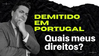 Demitido em Portugal: Quais os meus direitos?
