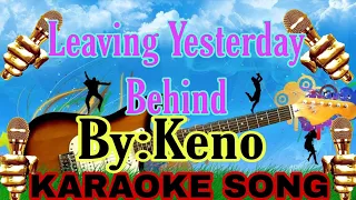 LEAVING YESTERDAY BEHIND BY KENO KARAOKESONG #lovesong #new #karaoke #old #singing #challenge #viral